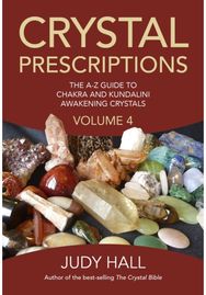 Crystal Prescriptions volume 4 – The A–Z guide to chakra balancing crystals and kundalini activation stones