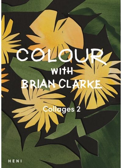 Colour with Brian Clarke: Collages 2