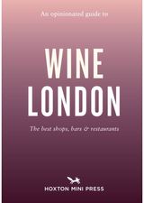 Opinionated Guide to Wine London