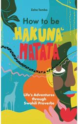 How to be Hakuna Matata Life’s Adventures