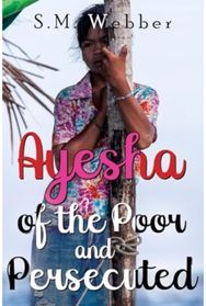 Ayesha of the Poor and Persecuted