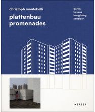 Plattenbau Promenades: Christoph Montebelli: Berlin | Havana | Hong Kong | Zanzibar Hong Kong | Zanzibar