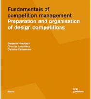 Fundamentals of Competition Management: Preparation and Organisation of Design Competitions Organisation of Design Competitions