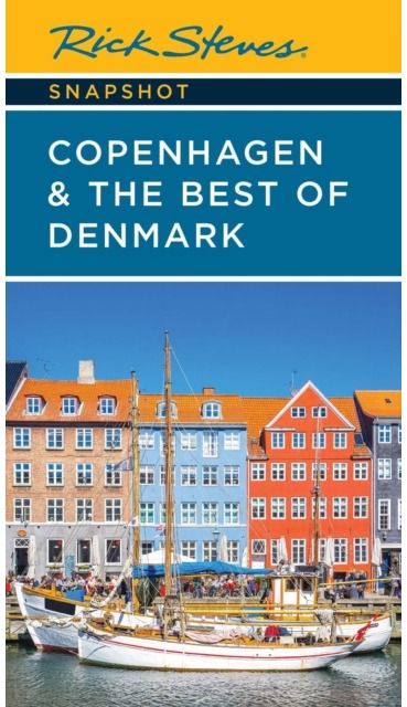 Rick Steves Snapshot Copenhagen & the Best of Denmark (Sixth Edition)