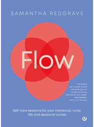 Flow: Self-care sessions for your menstrual, lunar, life and seasonal cycles Self-care sessions for your menstrual, lunar, life and seasonal cycles