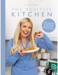 Positive Kitchen: Over 60 Recipes for Balanced, Budget, and Banging Food Over 60 Recipes for Balanced, Budget, and Banging Food