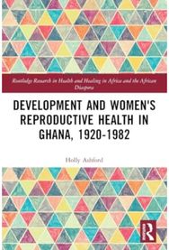 Development and Womens Reproductive Health in Ghana, 1920-1982