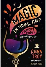 Magic in Your Cup A Witch's Guide to