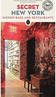 Secret New York - Hidden Bars and Restaurants A guide to the unusual and unfamiliar