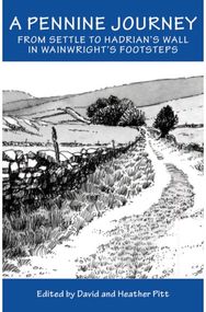 Pennine Journey: From Settle to Hadrian's Wall in Wainwright's Foorsteps From Settle to Hadrian's Wall in Wainwright's Foorsteps