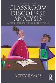 Classroom Discourse Analysis: A Tool For Critical Reflection, Second Edition A Tool For Critical Reflection, Second Edition