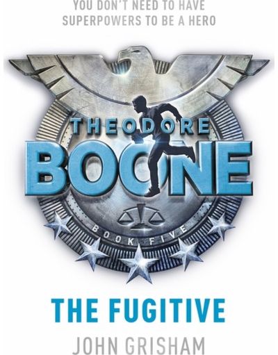 Theodore Boone: The Fugitive Theodore Boone 5