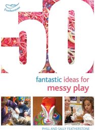 50 Fantastic Ideas for Messy Play