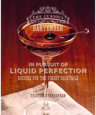 Curious Bartender: In Pursuit of Liquid Perfection: Recipes for the Finest Cocktails Finest Cocktails