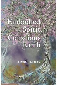 Embodied Spirit, Conscious Earth: From Embryology to Embodied Relational Spiritual Practice Embodied Relational Spiritual Practice