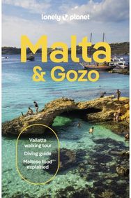 Lonely Planet Malta & Gozo: Detailed Itineraries | Travel Like a Local | Insider Tips | Covers Valletta, Sliema, Northern Malta, Central Malta, Southern Malta, Gozo, and more