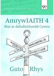 Llyfrau Llafar Gwlad: 97. AmrywIAITH 4: Blas ar dafodieithoedd Cymru Blas ar dafodieithoedd Cymru
