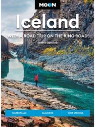 Moon Iceland: With a Road Trip on the Ring Road (Fourth Edition) Waterfalls, Glaciers & Hot Springs