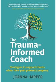 Trauma-Informed Coach Strategies for supporting clients when their past prevents progress