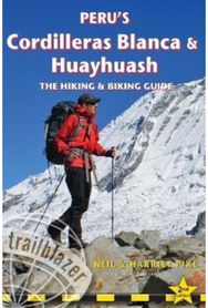 Peru's Cordilleras Blanc & Huayhuash - The Hiking & Biking Guide