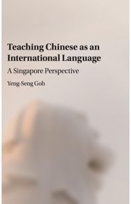 Teaching Chinese as an International Language: A Singapore Perspective A Singapore Perspective