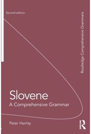 Slovene: A Comprehensive Grammar A Comprehensive Grammar