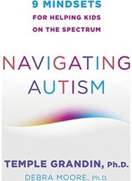 Navigating Autism: 9 Mindsets For Helping Kids on the Spectrum 9 Mindsets For Helping Kids on the Spectrum