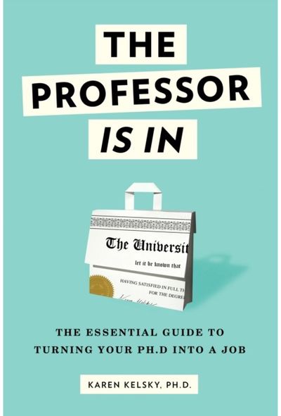 Professor Is In The Essential Guide