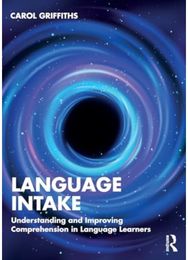 Language Intake: Understanding and Improving Language Learning and Teaching Understanding and Improving Language Learning and Teaching