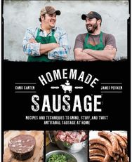 Homemade Sausage: Recipes and Techniques to Grind, Stuff, and Twist Artisanal Sausage at Home Techniques to Grind, Stuff, and Twist Artisanal Sausage at Home