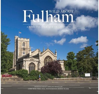 Wild About Fulham A Special Village in