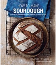 How To Make Sourdough: 45 Recipes for Great-Tasting Sourdough Breads That are Good for You, Too. Great-Tasting Sourdough Breads That are Good for You, Too.