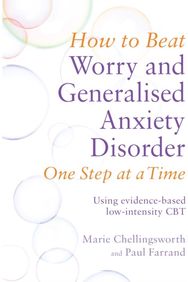 How to Beat Worry and Generalised Anxiety Disorder One Step at a Time: Using evidence-based low-intensity CBT low-intensity CBT