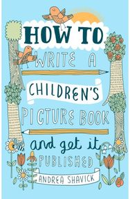 How to Write a Childrens Picture Book and Get it Published, 2nd Edition