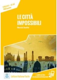 Italiano facile: Le citta impossibili. Libro + online MP3 audio Le citta impossibili. Libro + online MP3 audio