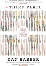 Third Plate: Field Notes on the Future of Food Field Notes on the Future of Food