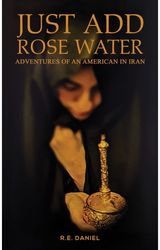Just Add Rose Water Adventures of an
