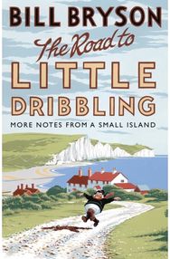 Road to Little Dribbling: More Notes from a Small Island More Notes from a Small Island
