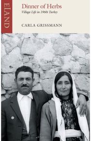 Dinner of Herbs: Village Life in 1960s Turkey Village Life in 1960s Turkey