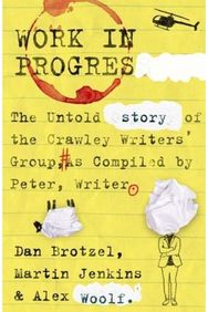 Work in Progress: The untold story of the Crawley Writers' Group, compiled by Peter, writer the Crawley Writers' Group, compiled by Peter, writer