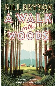 Walk In The Woods: The World's Funniest Travel Writer Takes a Hike The World's Funniest Travel Writer Takes a Hike