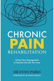 Chronic Pain Rehabilitation: Active Pain Management to Reclaim the Life you Love Active Pain Management to Reclaim the Life you Love