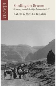 Smelling the Breezes A Journey through the High Lebanon in 1957