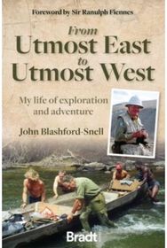 From Utmost East to Utmost West My life of exploration and adventure