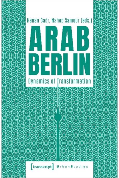 Arab Berlin Dynamics of