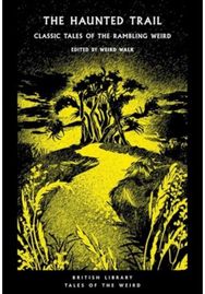Haunted Trail: Classic Tales of the Rambling Weird Classic Tales of the Rambling Weird