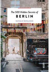 500 Hidden Secrets of Berlin