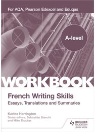 A-level French Writing Skills: Essays, Translations and Summaries: For AQA, Pearson Edexcel and Eduqas Edexcel and Eduqas