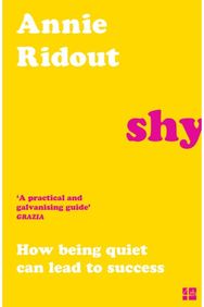 Shy: How Being Quiet Can Lead to Success How Being Quiet Can Lead to Success