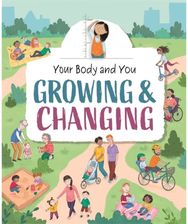 Your Body and You: Growing and Changing